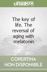The key of life. The reversal of aging with melatonin Sconto