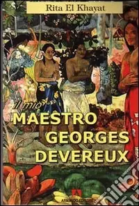 Professionale Il mio maestro Georges Devereux