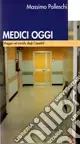 Compra Adesso Medici oggi. Viaggio nel mondo degli ospedali