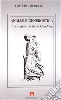 Scelto Dai Clienti Analisi bioenergetica. In compagnia della Gradiva