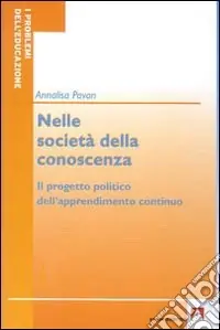 Nelle società della conoscenza. Il progetto politico dell‘apprendimento continuo Acquista Ora