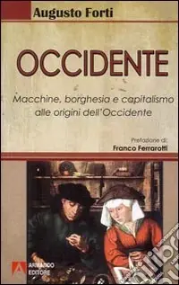 Occidente. Macchine, borghesia e capitalismo alle origini dell‘Occidente Sconto