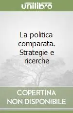 La politica comparata. Strategie e ricerche Ultime Pezzi