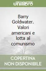 Prezzo Conveniente Barry Goldwater. Valori americani e lotta al comunismo