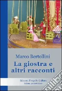 Spedito Oggi La giostra e altri racconti