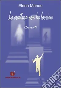 Offerta Lampo La creatura non ha lacrime