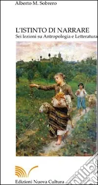 L‘istinto di narrare. Sei lezioni su antropologia e letteratura Promozione Esclusiva