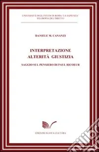 Offerta Interpretazione alterità giustizia. Saggio sul pensiero di Paul Ricoeur