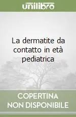 Prezzo Scontato La dermatite da contatto in età pediatrica