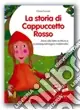 La storia di Cappuccetto Rosso. Avvio alla letto-scrittura e ai prerequisiti logici-matematici. CD-ROM Offerta
