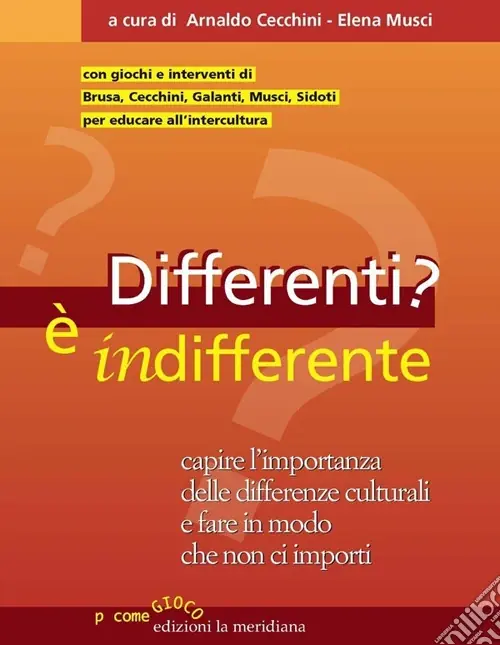 Differenti? E indifferente. Capire l‘importanza delle differenze culturali e fare in modo che non ci importi Vendita Finale