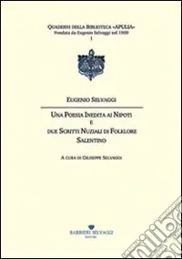 Una poesia inedita ai nipoti e due scritti nuziali di folklore salentino Bestseller