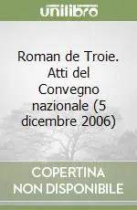 Roman de Troie. Atti del Convegno nazionale (5 dicembre 2006) Must-Have