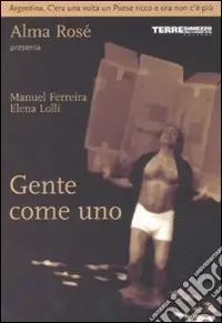 Gente come uno. Argentina. C‘era una volta un paese ricco e ora non c‘è più. Ediz. illustrata Compra Adesso