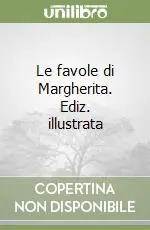 Le favole di Margherita. Ediz. illustrata Direttamente Dal Produttore