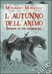 L‘autunno dell‘animo. Storia di un cavaliere Must-Have