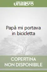 Miglior Prezzo Papà mi portava in bicicletta