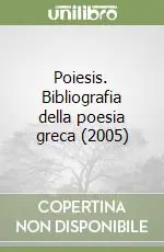 Poiesis. Bibliografia della poesia greca (2005) Solo Oggi