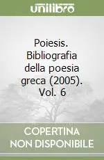 Poiesis. Bibliografia della poesia greca (2005). Vol. 6 Spedito Oggi