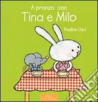 A pranzo con Tina e Milo. Ediz. illustrata Reso Gratuito