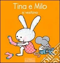 Tina e Milo si vestono. Ediz. illustrata Offerta Limitata