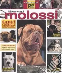 Pagamento Sicuro Vivere con i molossi. Ediz. illustrata