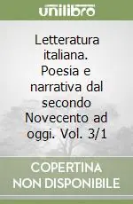 Letteratura italiana. Poesia e narrativa dal secondo Novecento ad oggi. Vol. 3/1 Solo Oggi
