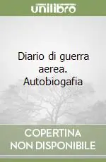 Scelto Dai Clienti Diario di guerra aerea. Autobiogafia