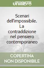 Ordina Subito Scenari dell‘impossibile. La contraddizione nel pensiero contemporaneo