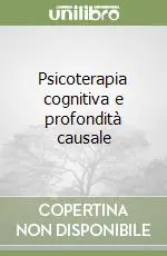 Promozione Esclusiva Psicoterapia cognitiva e profondità causale