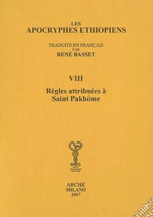 Must-Have Les Apocryphes ethiopiens (rist. anast.). Vol. 8 Règles attribuées à saint Pakhôme