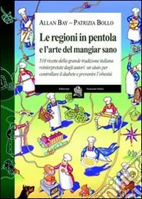 Soddisfatti O Rimborsati Le regioni in pentola e l‘arte del mangiar sano. Cinquecentodieci ricette della grande tradizione italiana reiterpretate dagli autori