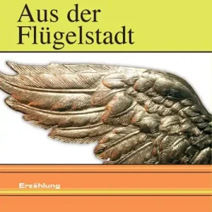 Aus der Flügelstadt Erzählung Promozione