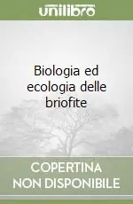 Ultime Pezzi Biologia ed ecologia delle briofite