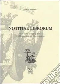 Reso Gratuito Notitiae librorum. Biblioteche private e Torino tra Rinascimento e Restaurazione
