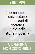Subito Disponibile Insegnamento universitario e dottorati di ricerca il ruolo della storia moderna