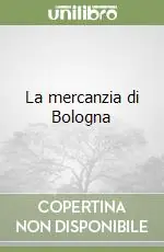 Solo Oggi La mercanzia di Bologna