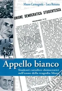Offerta Appello bianco. Studenti cattolico-democratici nell‘anno della tragedia Moro