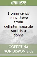 Compra Online I primi cento anni. Breve storia dell‘internazionale socialista donne