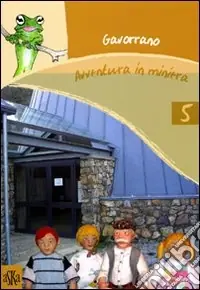 Bestseller Gavorrano. Avventura in miniera. Ediz. illustrata