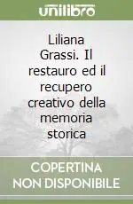 Liliana Grassi. Il restauro ed il recupero creativo della memoria storica Economico