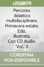 Percorso didattico multidisciplinare. Primavera-estate. Ediz. illustrata. Con CD Audio. Vol. 3 Esclusivo