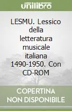 Compra Adesso LESMU. Lessico della letteratura musicale italiana 1490-1950. Con CD-ROM