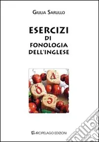 Esercizi di fonologia dell‘inglese. Ediz. bilingue Scelto Dai Clienti