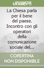 Prezzo Basso La Chiesa parla per il bene del paese. Incontro con gli operatori della comunicazione sociale del Triveneto