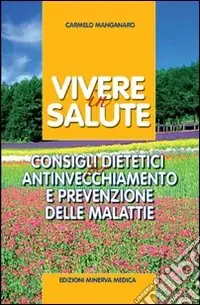 Offerta Del Giorno Vivere in salute. Consigli dietetici per antinvecchiamento e prevenzione delle malattie