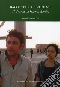 Occasione Raccontare i sentimenti. Il cinema di Gianni Amelio