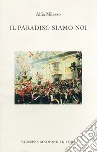 Compra Online Il paradiso siamo noi. Racconti sulla Settimana santa a Biancavilla