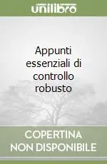 Appunti essenziali di controllo robusto Quantità Limitata