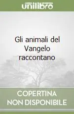Gli animali del Vangelo raccontano Non Perdere